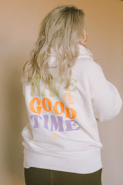 HAVE A GOOD TIME HOODIE